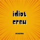 Idiot Crew Single
