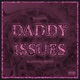 Daddy Issues feat BUNZ E Mu Single