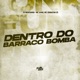 Dentro do Barraco Bomba Single