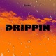 Drippin Single