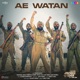 Ae Watan From Subedar Joginder Singh Single