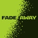 Fade Away Single