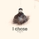 I Chose