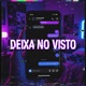 DEIXA NO VISTO Single