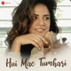 Hui Mae Tumhari Single