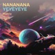 Nananana Yeyeyeye Single