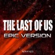 The Last of Us Epic Version Single