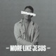 More Like Jesus Single