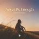 Never Be Enough Single
