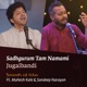 Sadhgurum Tam Namami Jugalbandi feat Sandeep Narayan Mahesh Kale Single