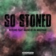 So Stoned feat Gaunzoe Da Weedman latenitecreu Single