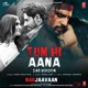 Tum Hi Aana Sad Version From Marjaavaan Single