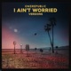 I Ain t Worried Versions EP