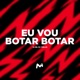EU VOU BOTAR BOTAR Single