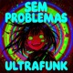 Sem Problemas Ultrafunk Single