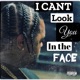 I Can t look You In the Face EP