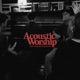 Acoustic Worship
