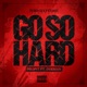Go so Hard feat Doeman Single