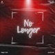 No Longer feat Abhinsane Single