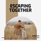 Escaping Together