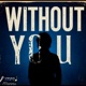 Without you Single