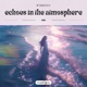 Echoes In the Atmosphere Single