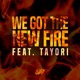 We Got the New Fire feat Tayori Single