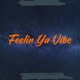 Feelin Ya Vibe Single