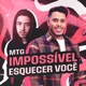 MTG Impossível Esquecer Você Single