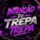 INTENÇÃO DO TREPA TREPA Single