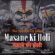 Masane Ki Holi The Festival of Ashes Single