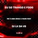 Eu Só Transo e Fodo Single