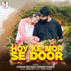Hoy Ke Mor Se Door Single