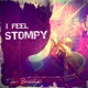 I Feel Stompy Single