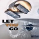 Let You Go feat D Willss Single