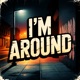 I m Around Single