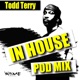 In House Pod Mix Mixed by Todd Terry