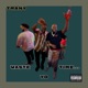 WASTE YO TIME feat Ryan Atfield Single