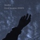 Good Imagine Remix Single