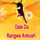 Dale Da Rangwa Ankush Single