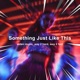 Something Just Like This Techno Single