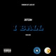 I Ball feat Yung Greg Single