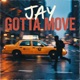 Jay Gotta Move Single