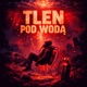 TLEN POD WODĄ Single