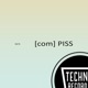 com PISS