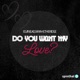 Do You Want My Love Single