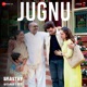 Jugnu From Shastry Vs Shastry Single