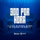 300 por Hora feat MC Balbuena MC Rafan MC TH Original MC Michel ZL Single