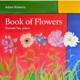 Adam Roberts Book of Flowers