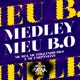 Medley Meu B O Single